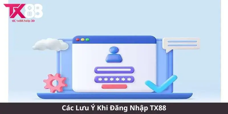Các Lưu Ý Khi Đăng Nhập TX88