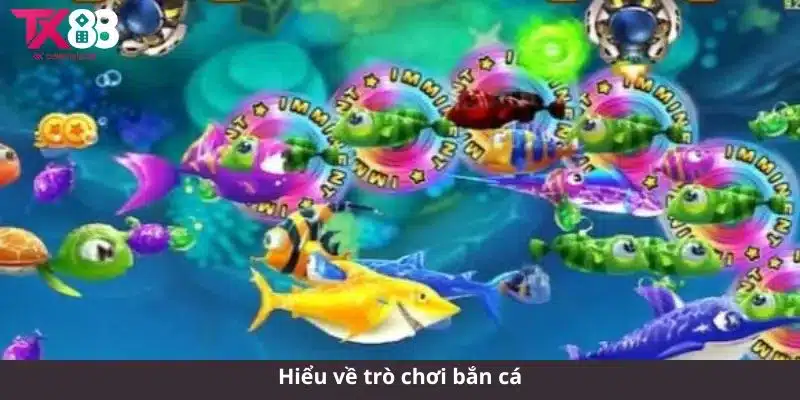 Hiểu về trò chơi bắn cá