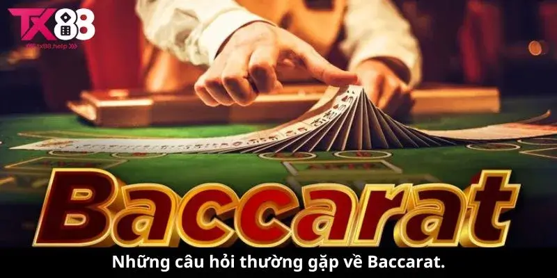 Những câu hỏi thường gặp về Baccarat.