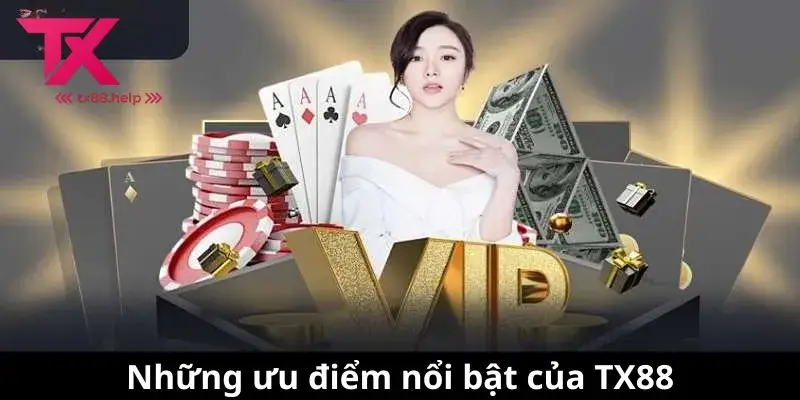 Những ưu điểm nổi bật của TX88