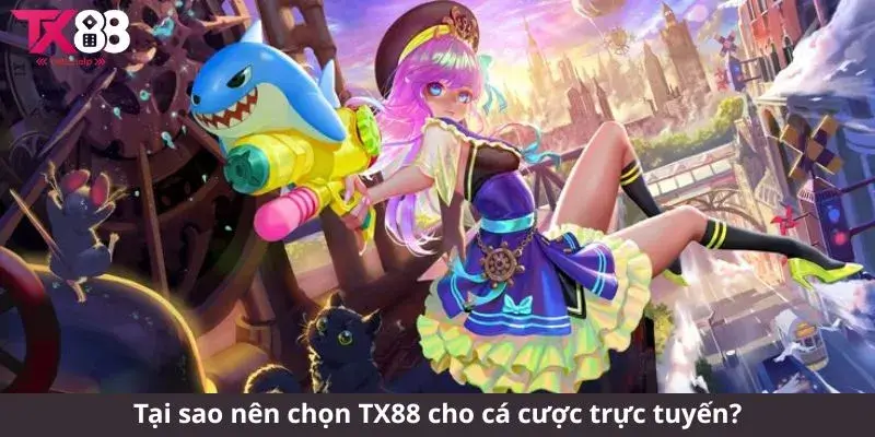 Tại sao nên chọn TX88 cho cá cược trực tuyến?