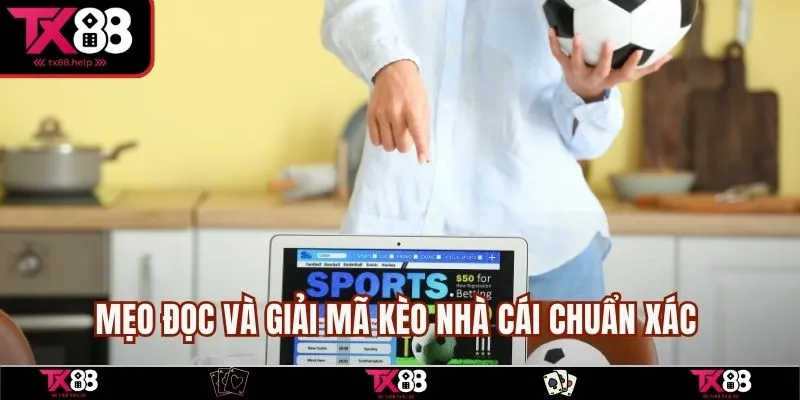 Mẹo đọc và giải mã kèo nhà cái chuẩn xác